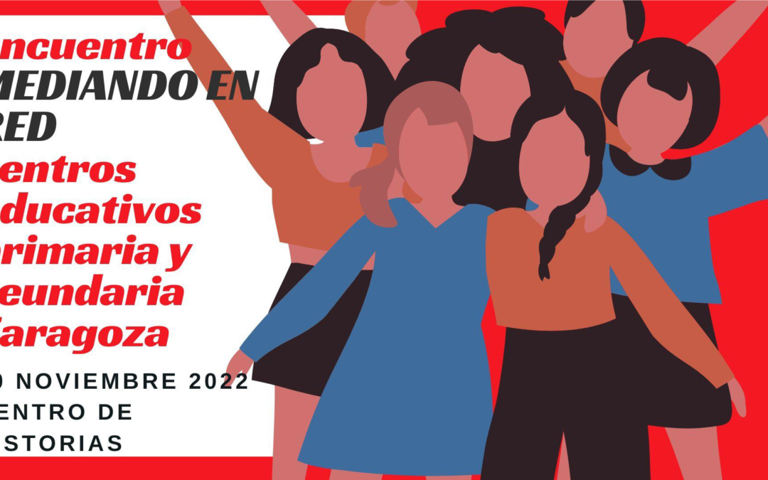 MEDIANDO EN RED. ENCUENTRO CON CENTROS EDUCATIVOS NOVIEMBRE 2022